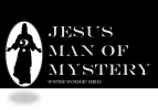 Jesus Man of Mystery.web